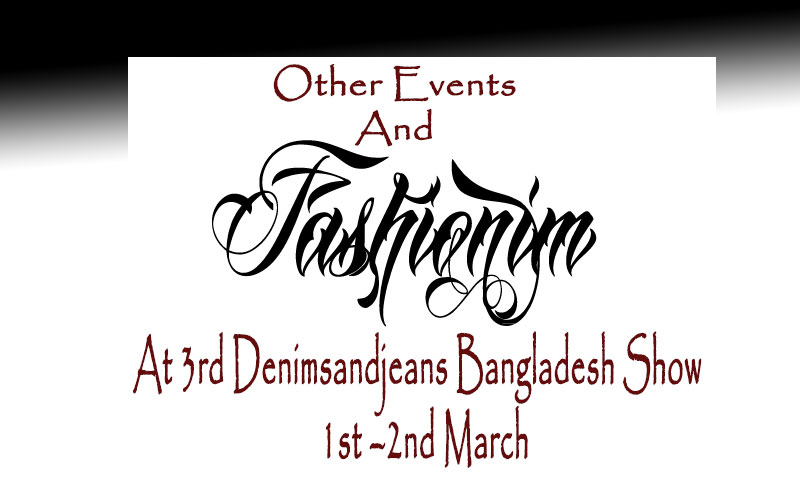 Fashion And Other Events At 3rd Denimsandjeans Bangladesh Show | 1st &ndash;2nd March
