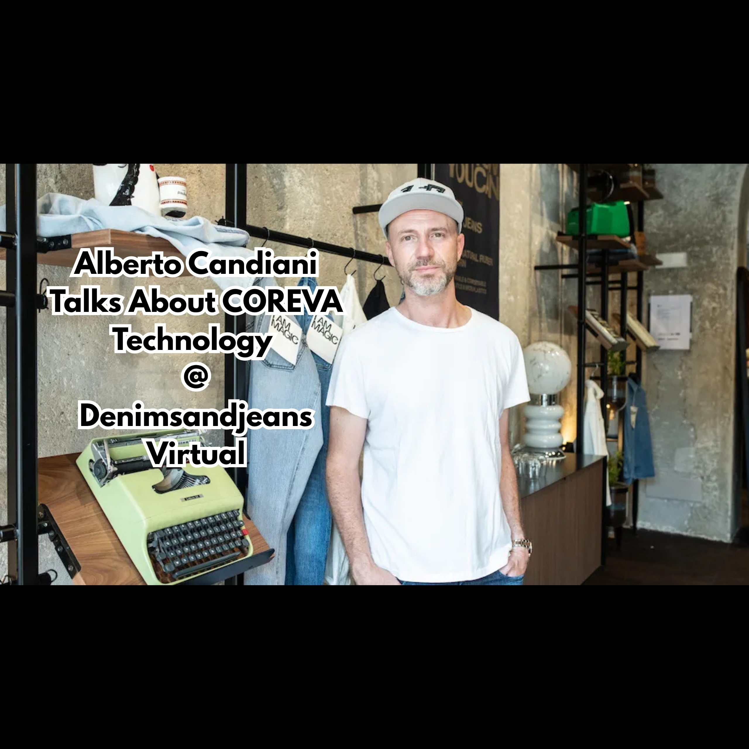 Alberto Candiani Talks About COREVA Technology @Denimsandjeans Virtual