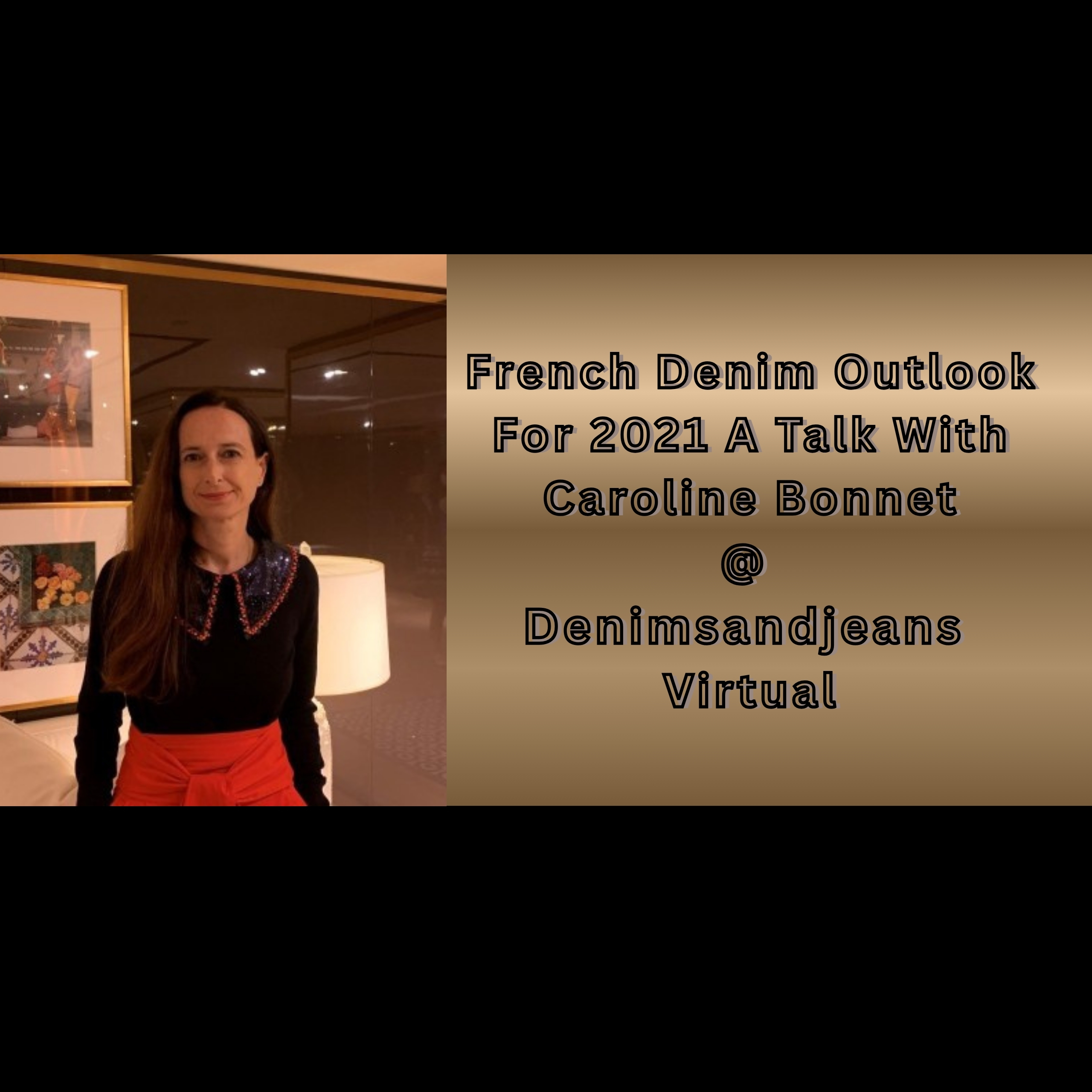 French Denim Outlook For 2021 – A Talk With Caroline Bonnet @ Denimsandjeans Virtual
