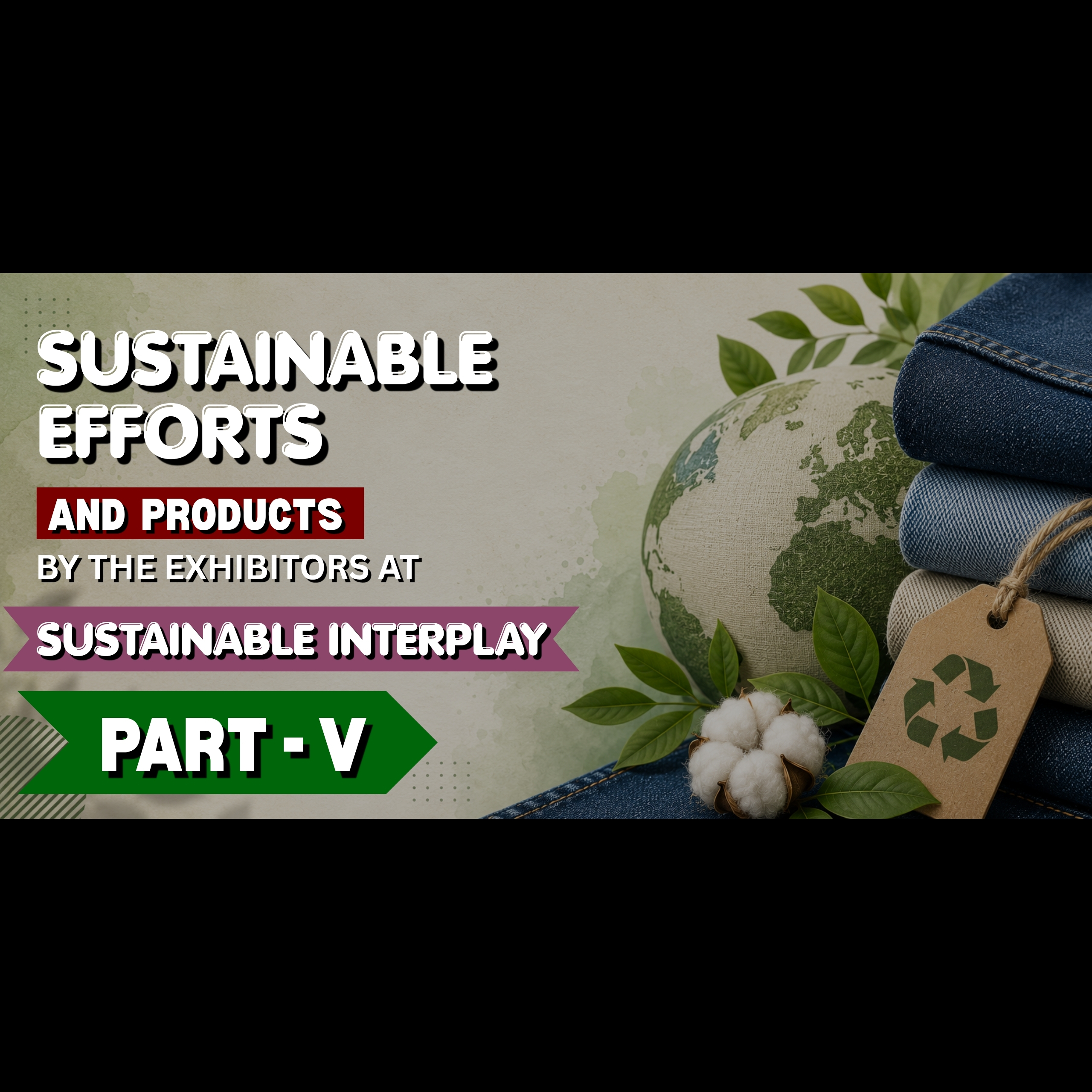 Sustainable Efforts And Products By The Exhibitors At Sustainable Interplay – Part V