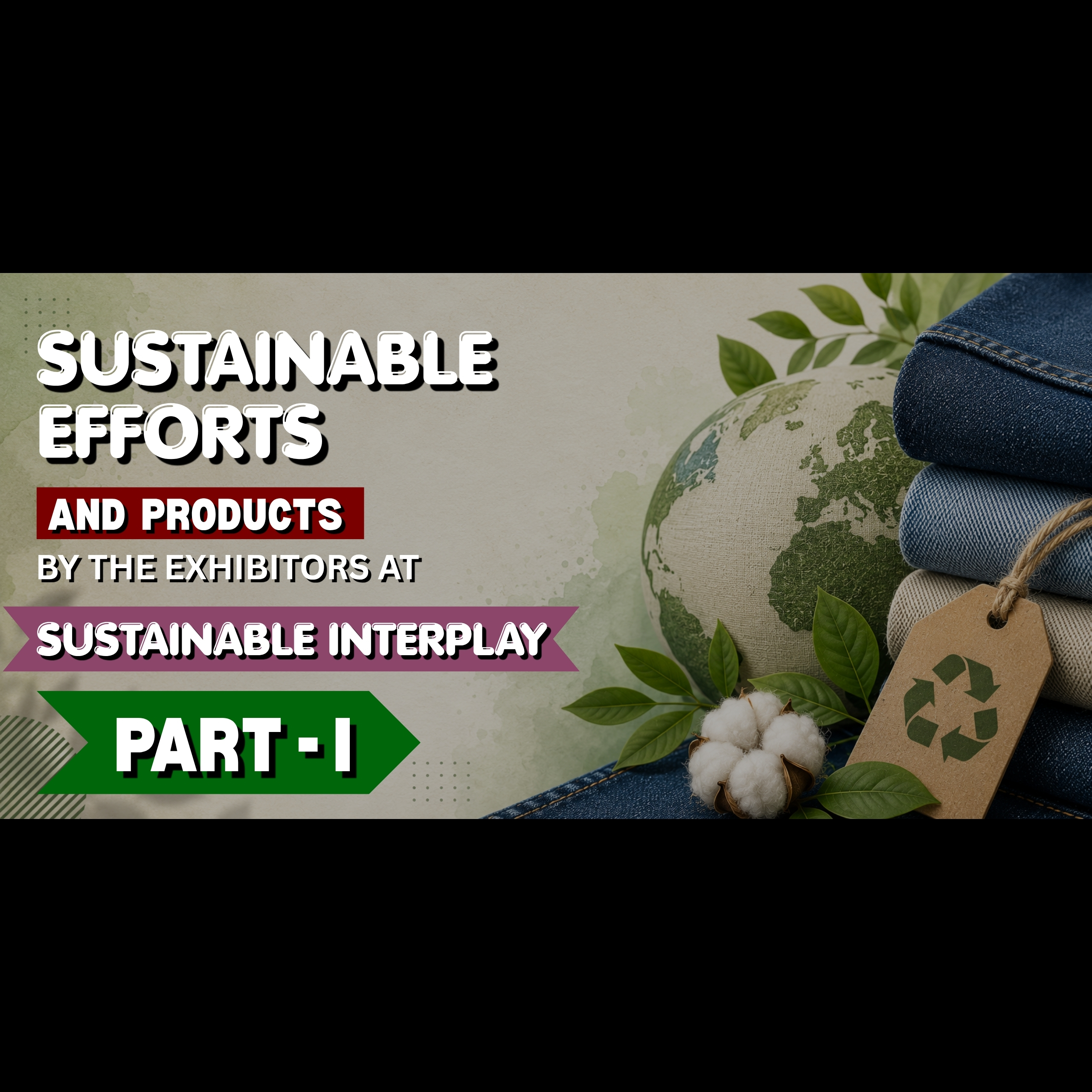 Sustainable Products And Practices By The Exhibitors Of Sustainable Interplay Show On Nov 23 (Part 1)