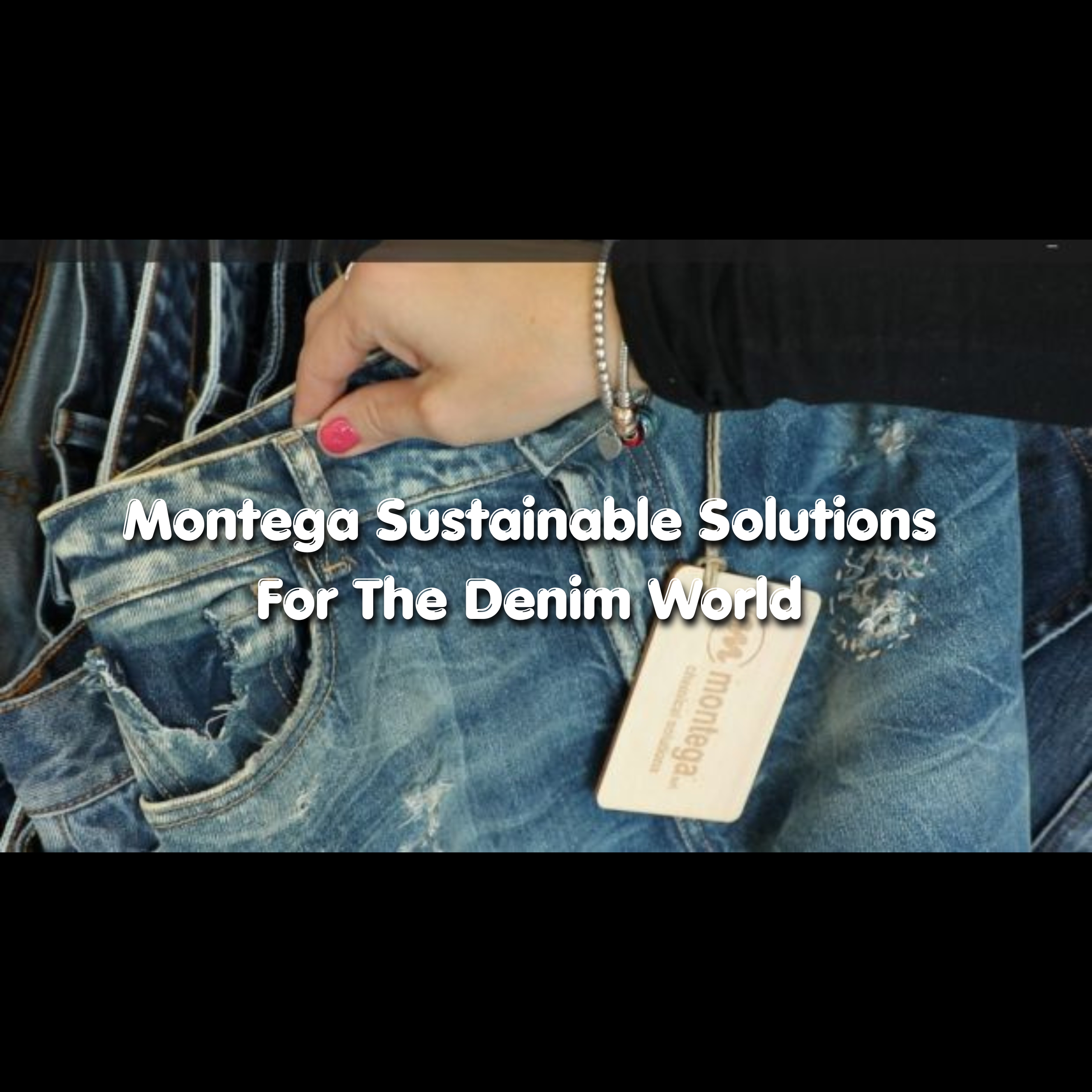Montega’s Sustainable Solutions For The Denim World