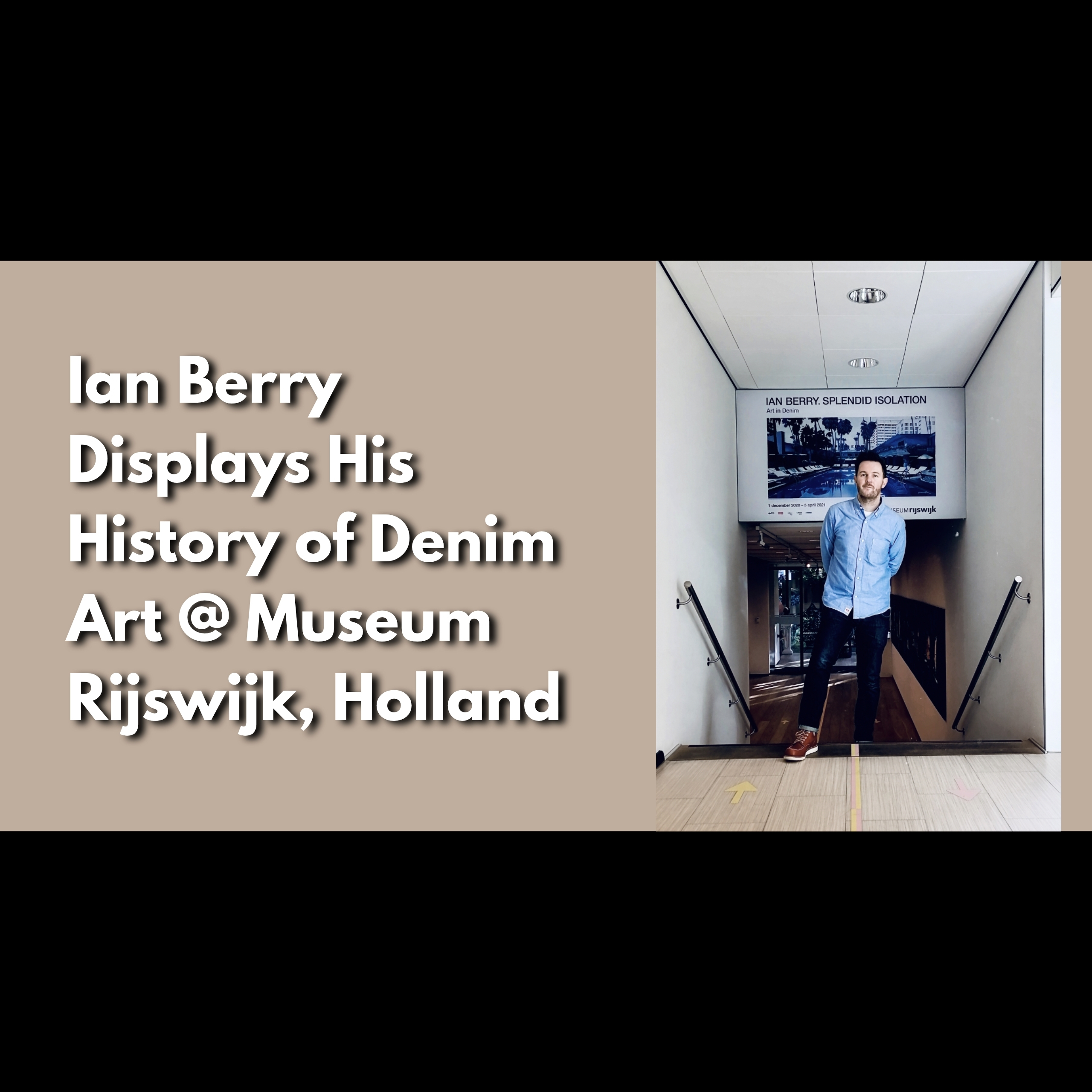 Ian Berry Displays His History of Denim Art @ Museum Rijswijk, Holland