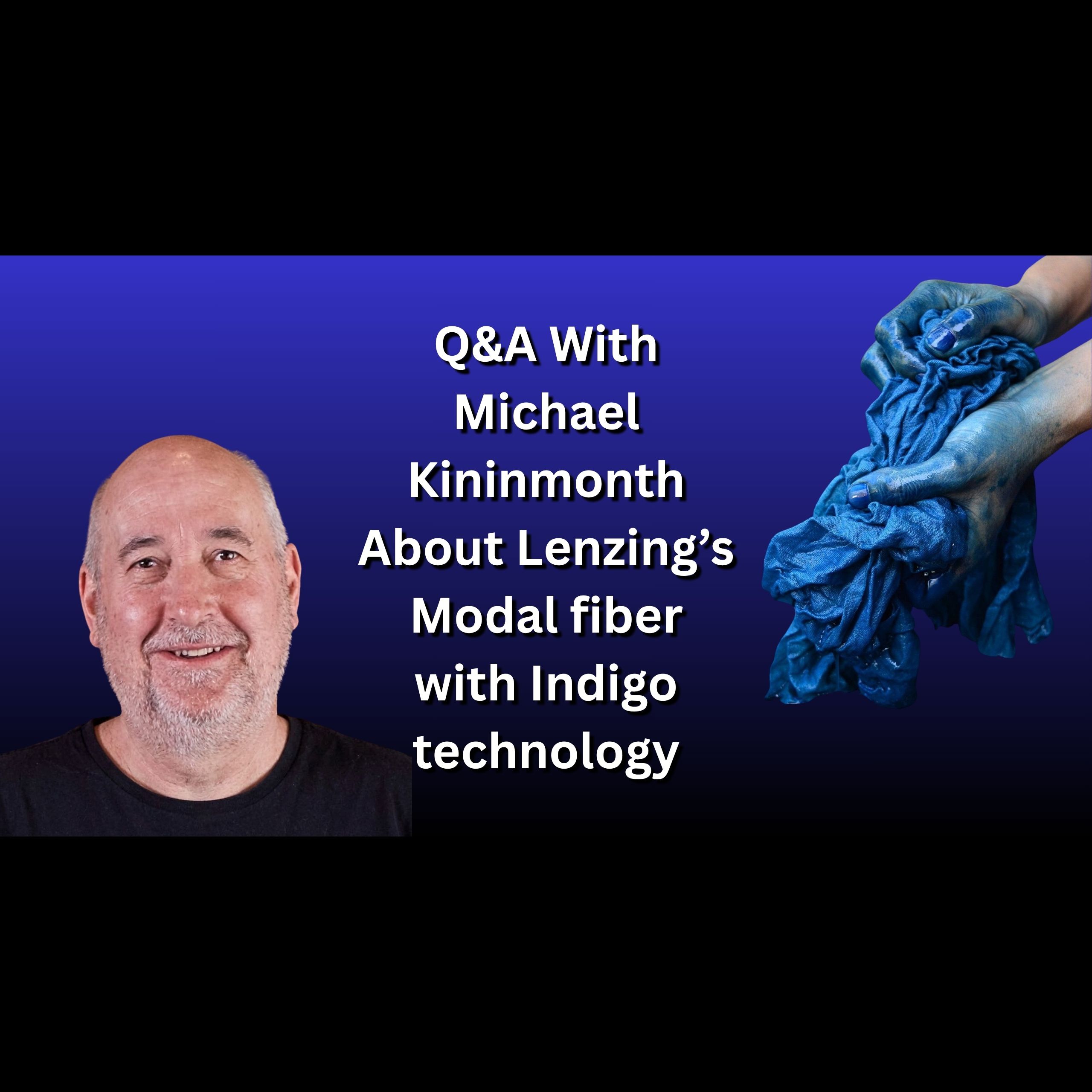 Q&A With Michael Kininmonth About Lenzing’s Modal fiber with Indigo technology