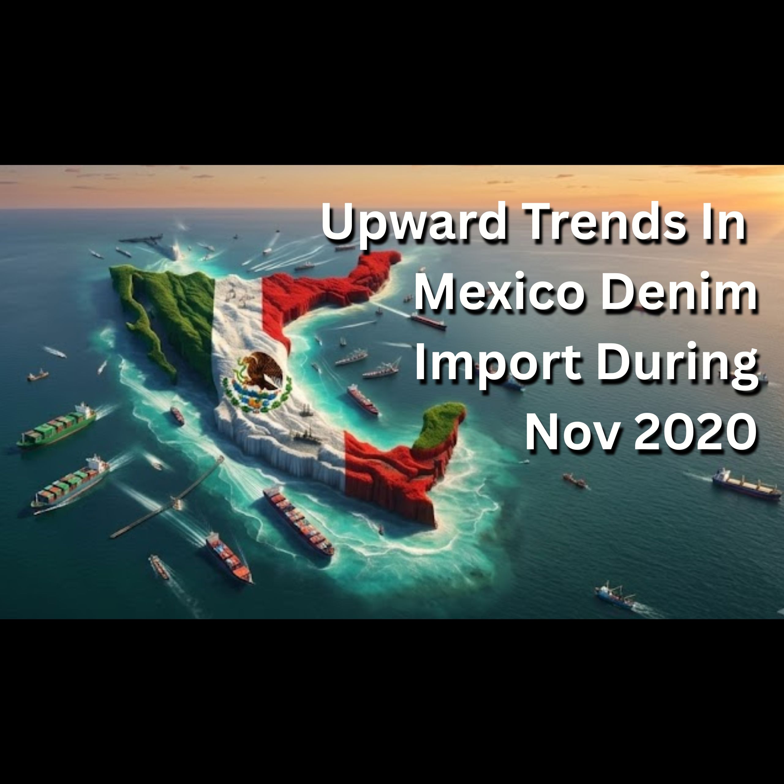 Upward Trends In Mexico Denim Import During Nov 2020