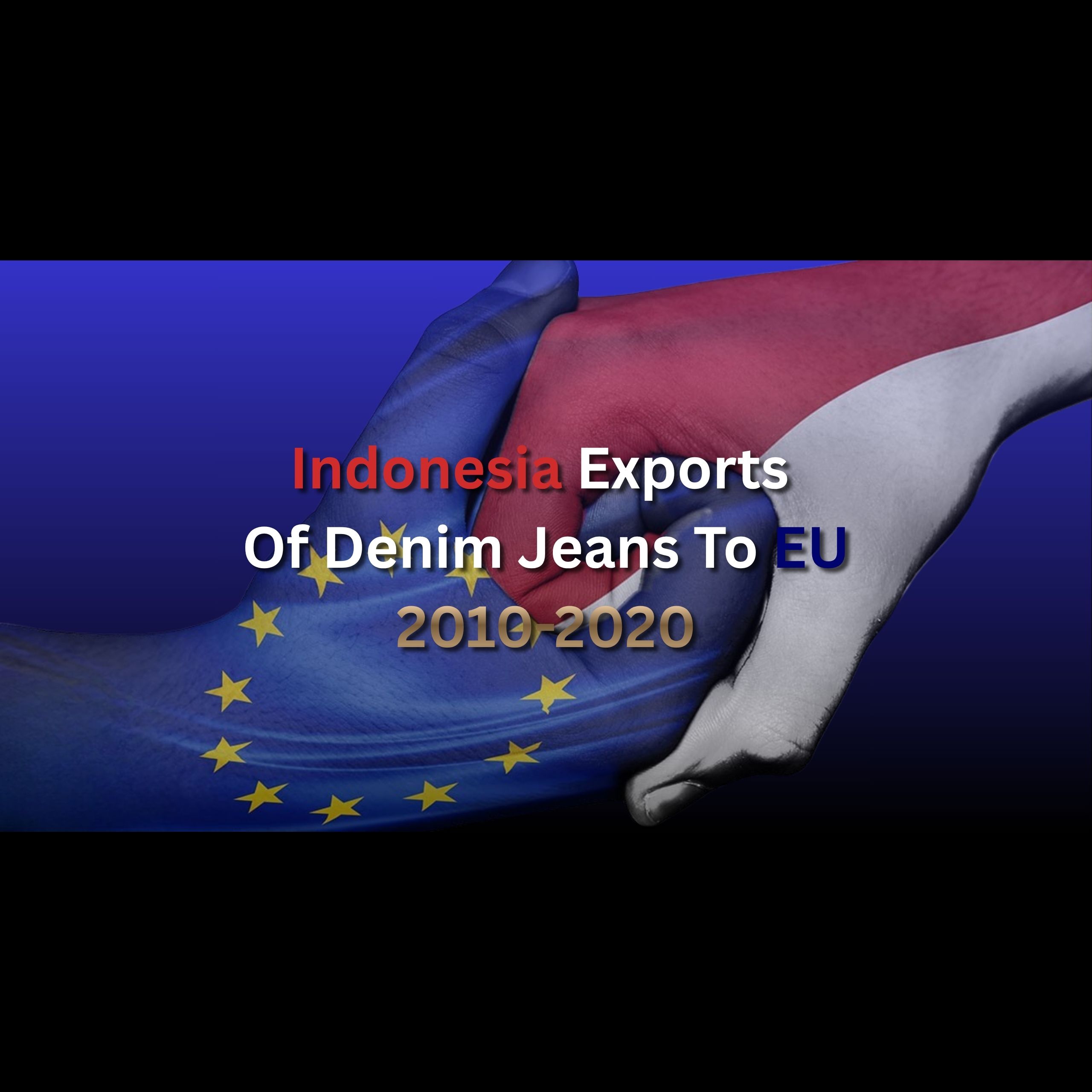 Indonesia Exports Of Denim Jeans To EU 2010-2020