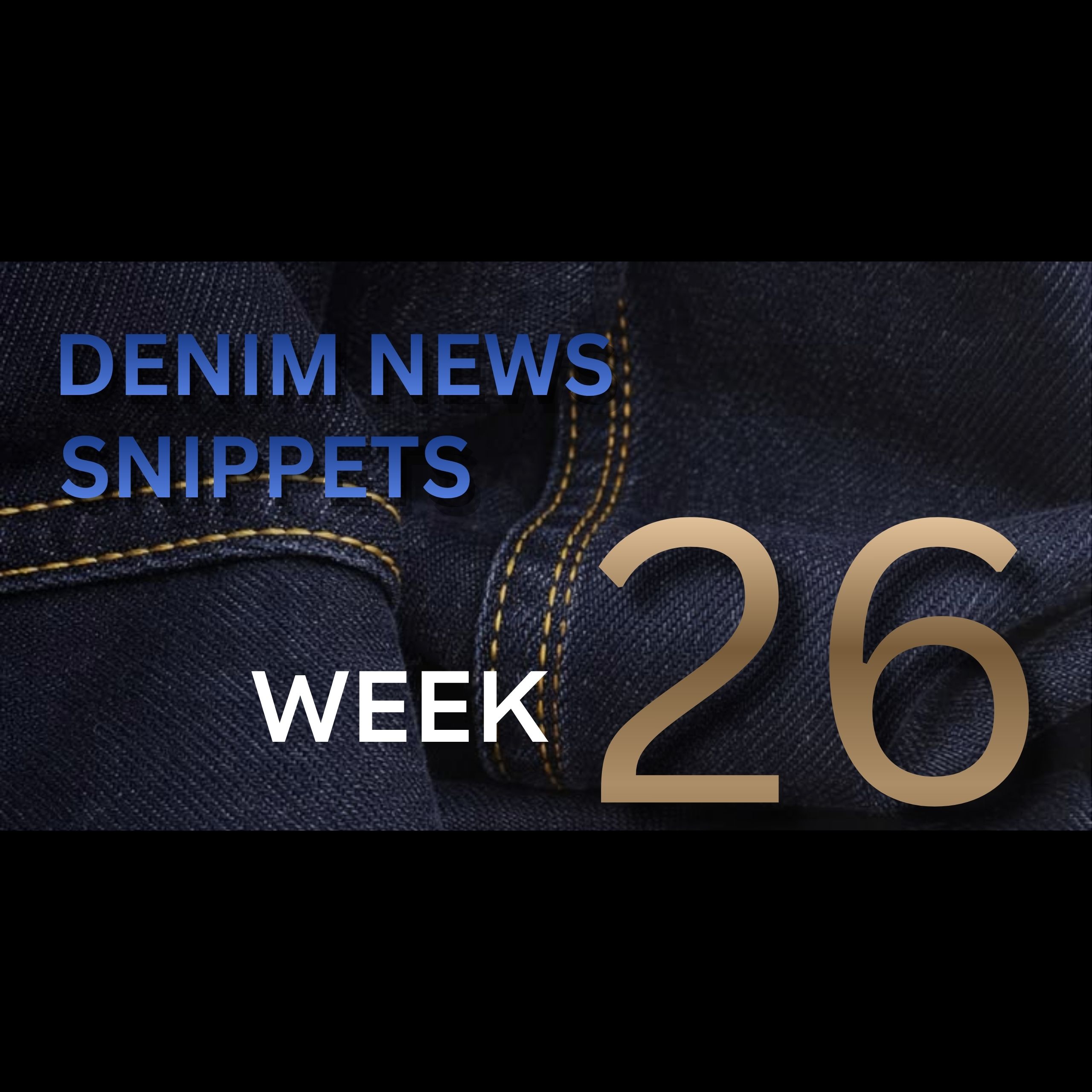 Denim News Snippets Week 26