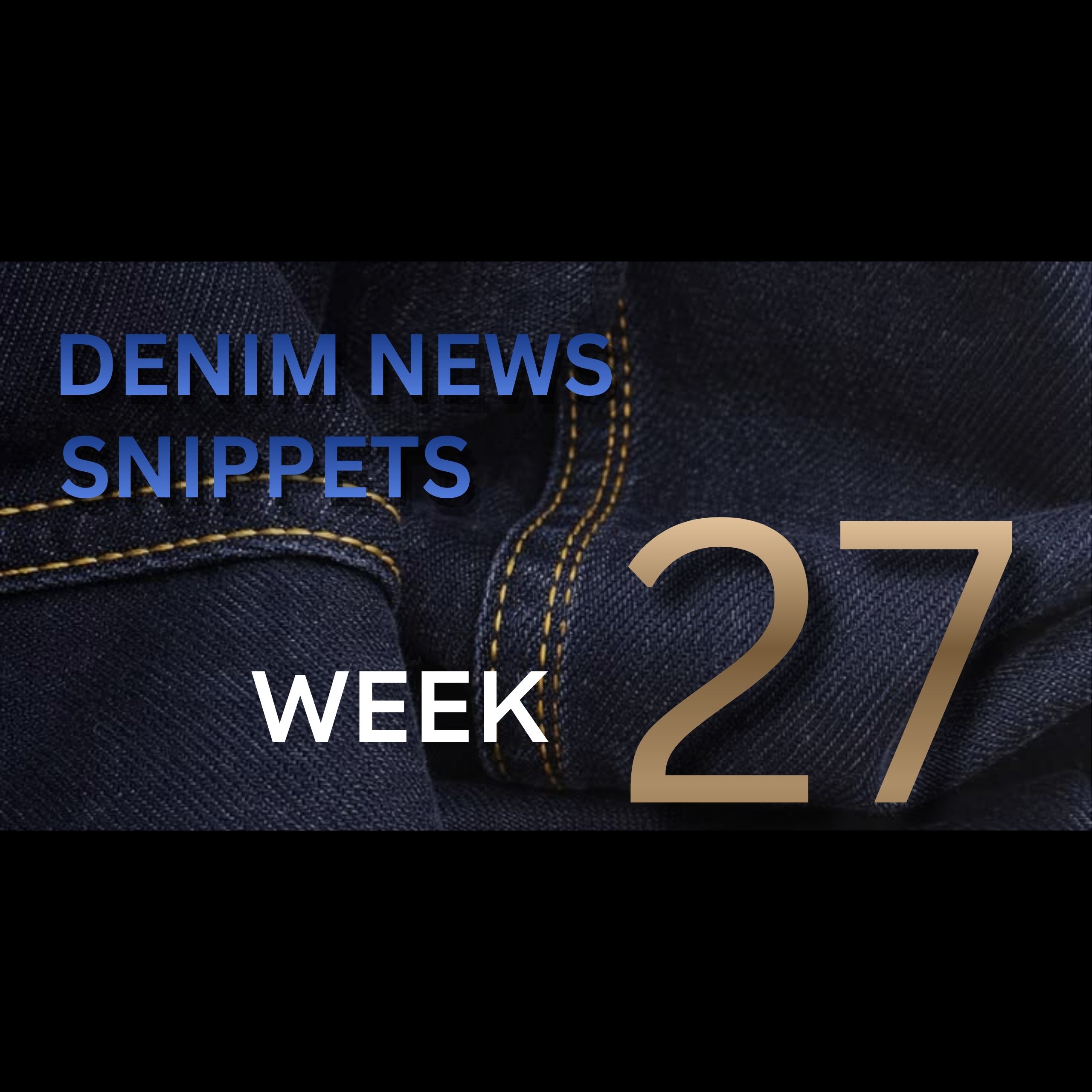 Denim News Snippets – Week 27