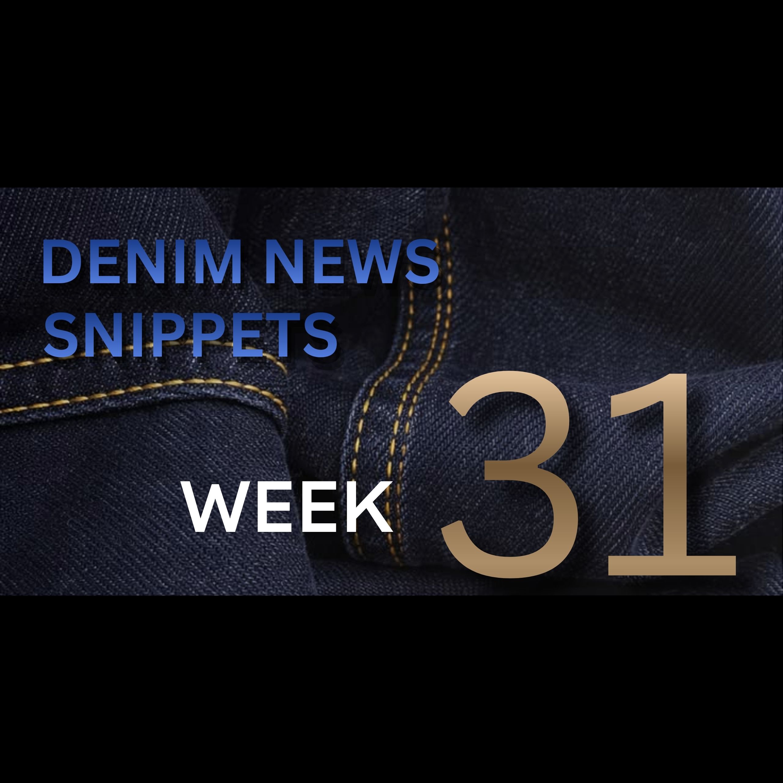 Denim News Snippets – Week 31