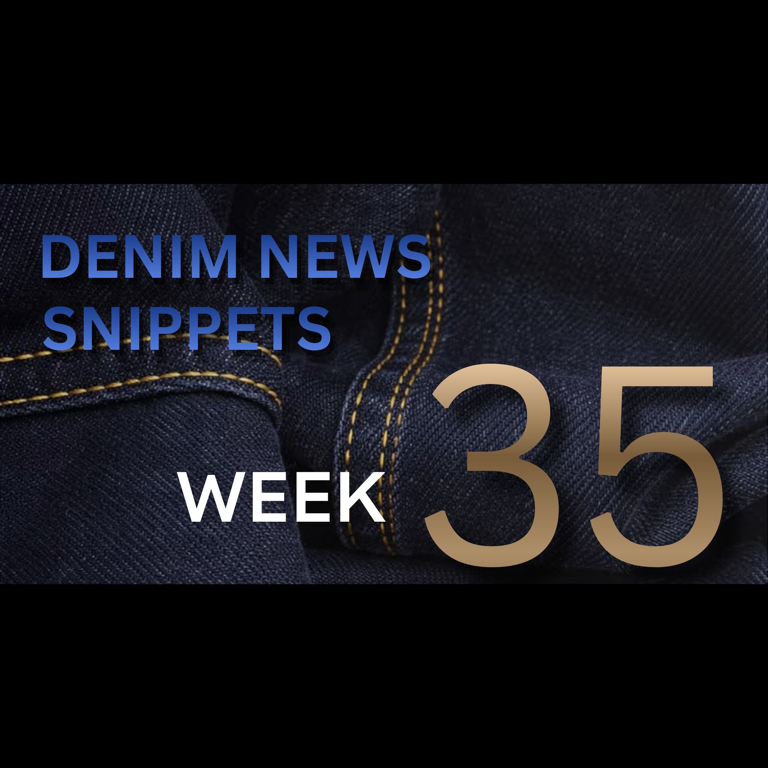 Denim News Snippets – Week 35