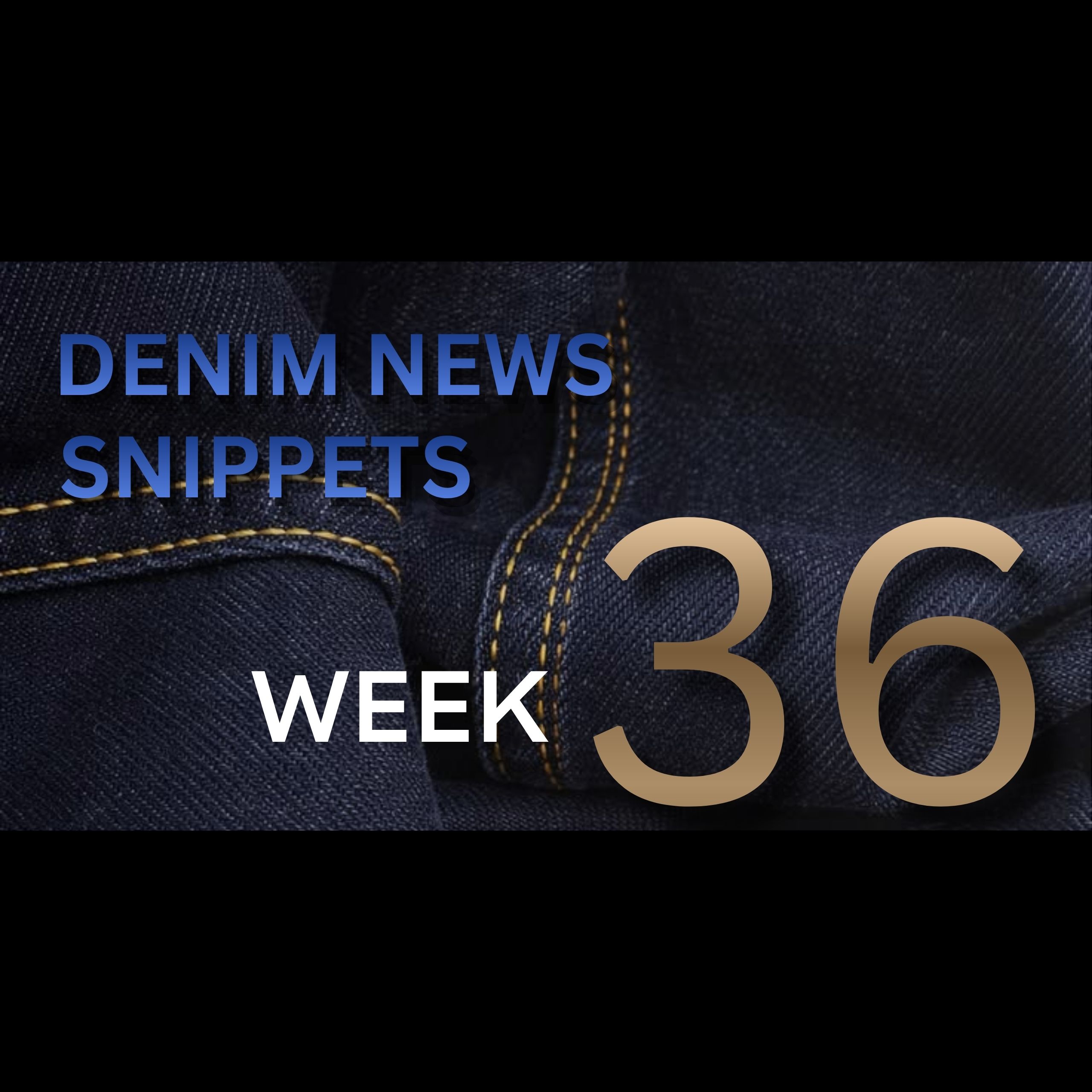 Denim News Snippets – Week 36
