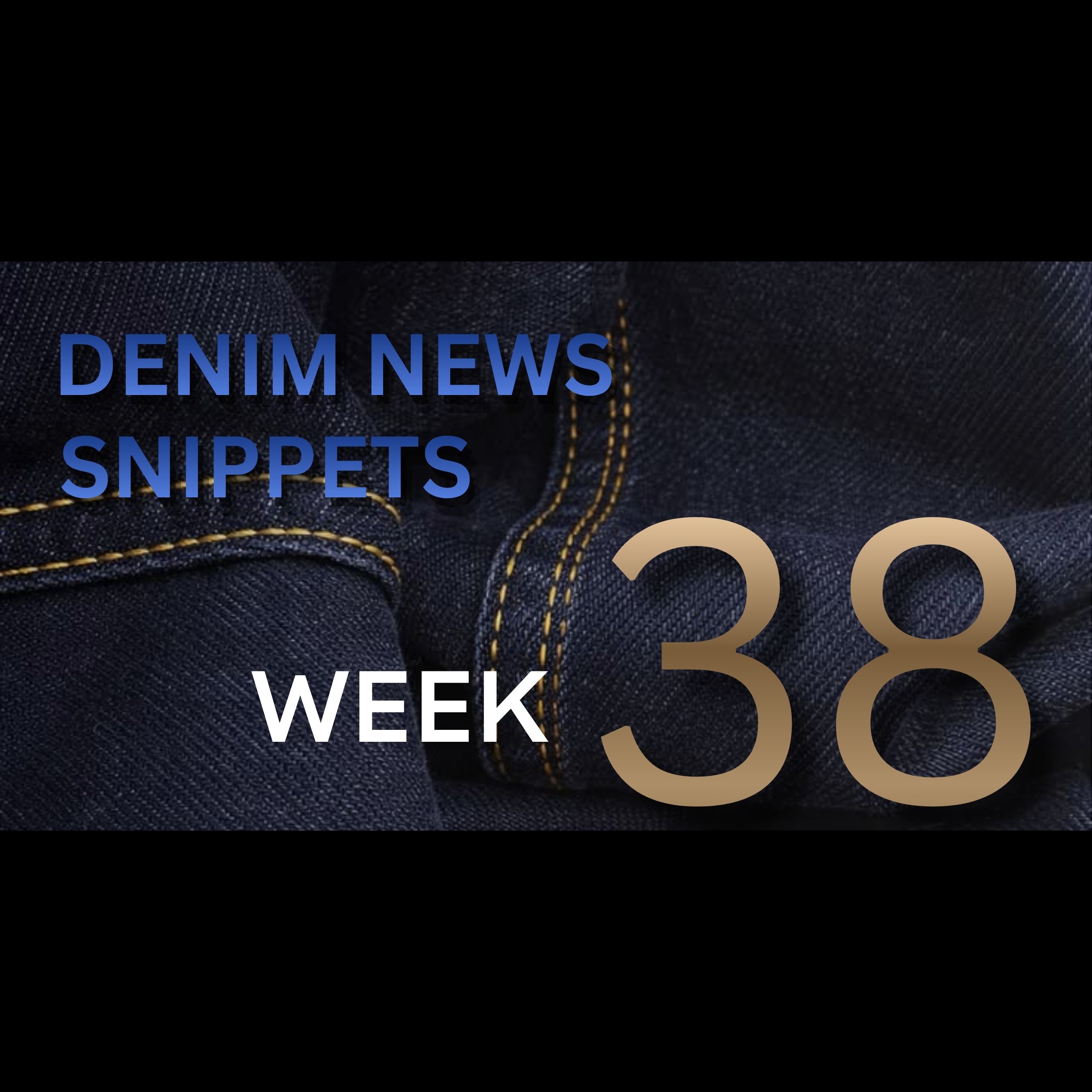 Denim News Snippets – Week 38