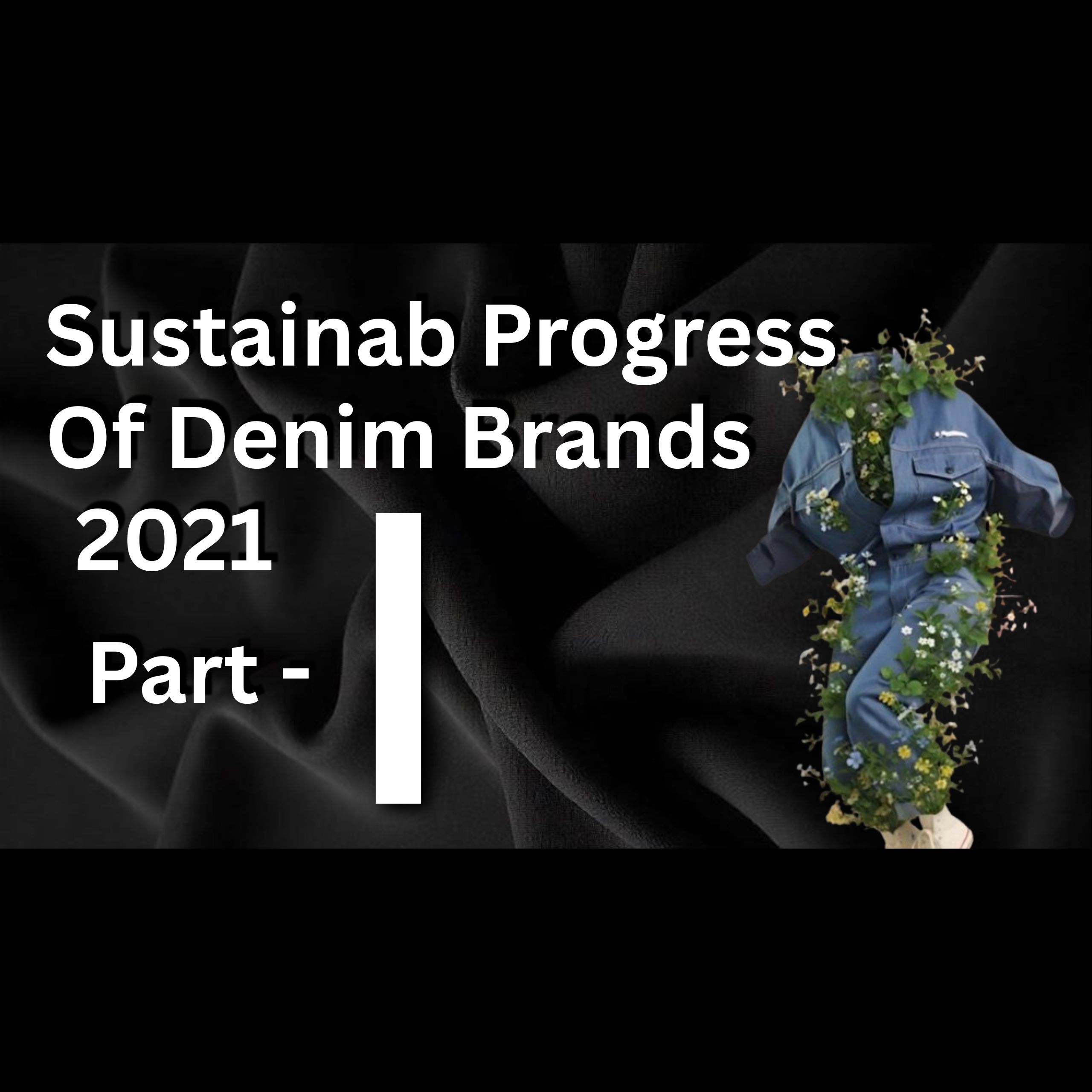 Sustainable Progress Of Denim Brands In 2021: Part I