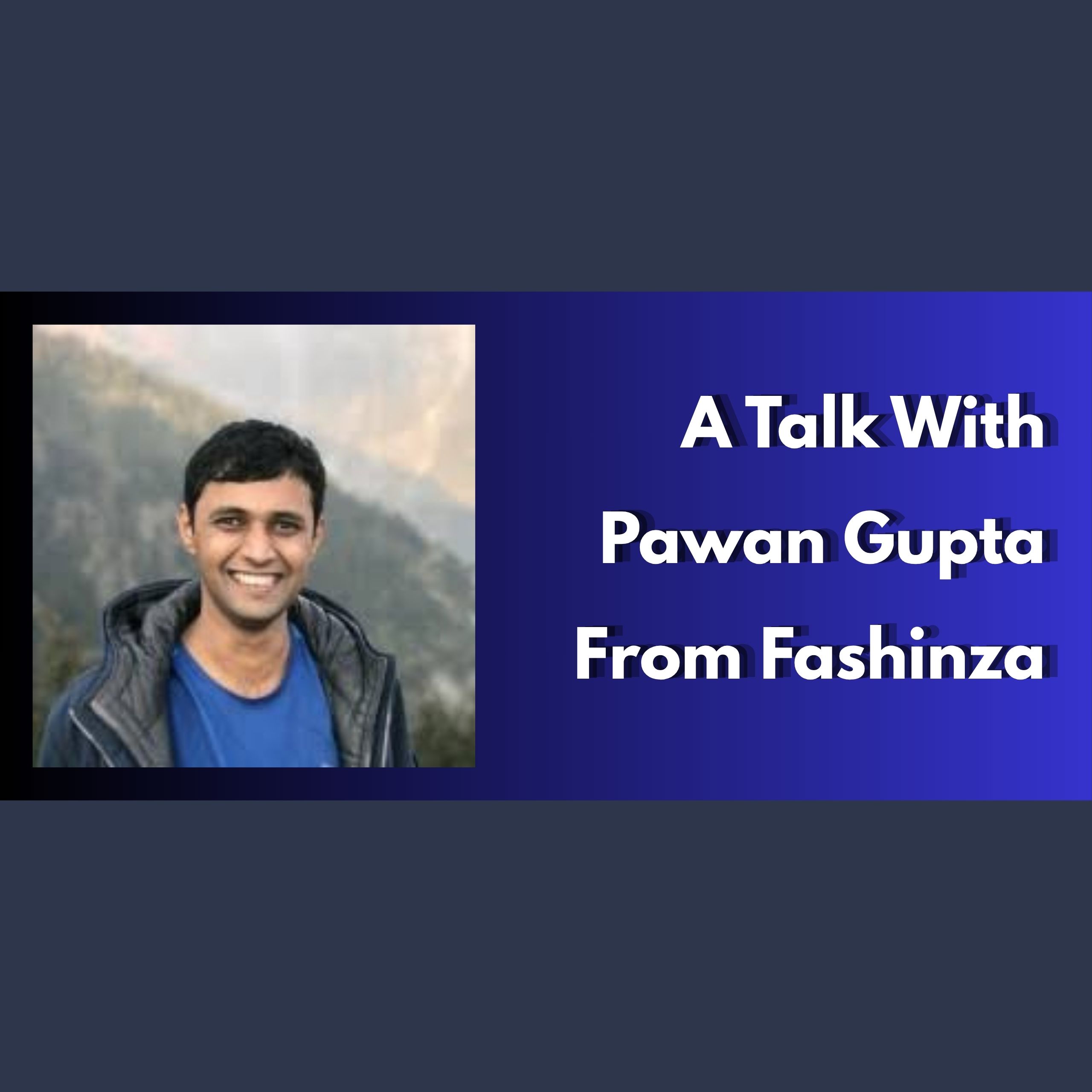 A Talk With Pawan Gupta From Fashinza