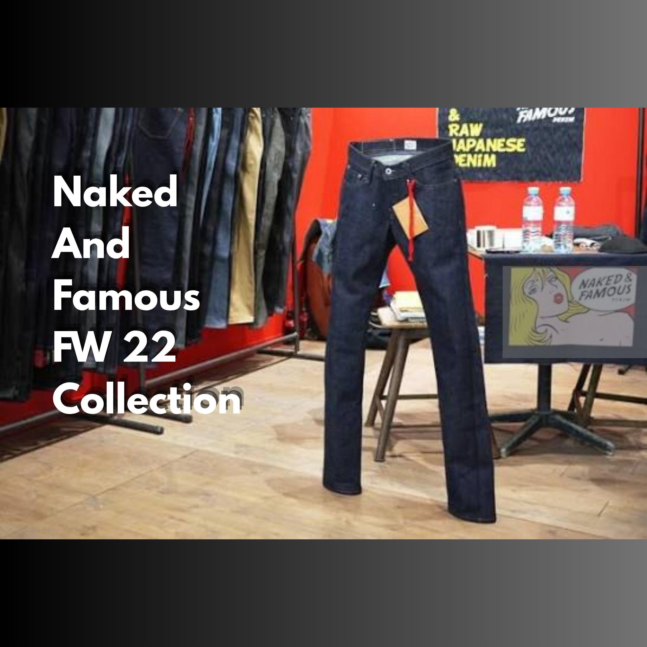Naked And Famous FW 22 Collection