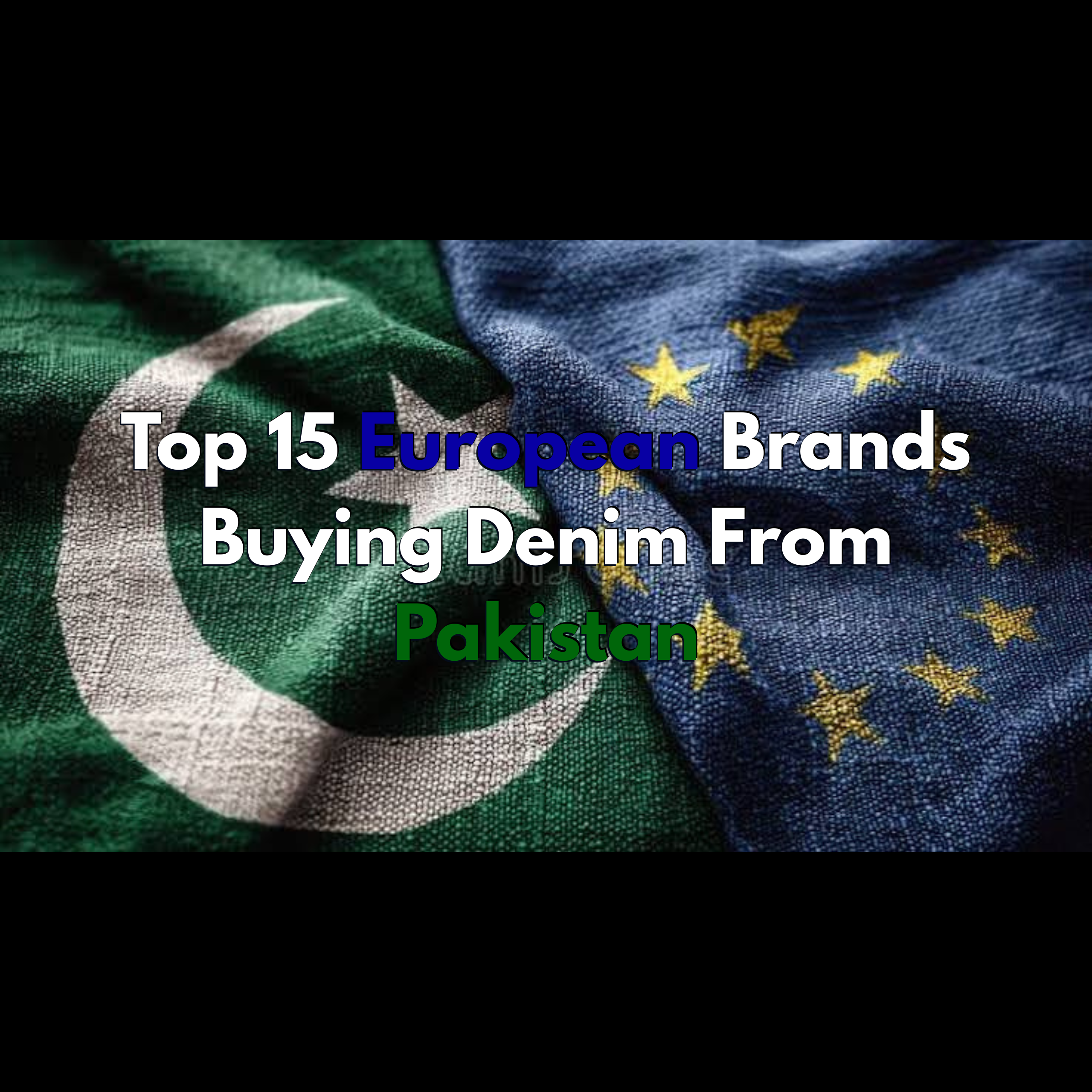 Top 15 European Brands Buying Denim From Pakistan