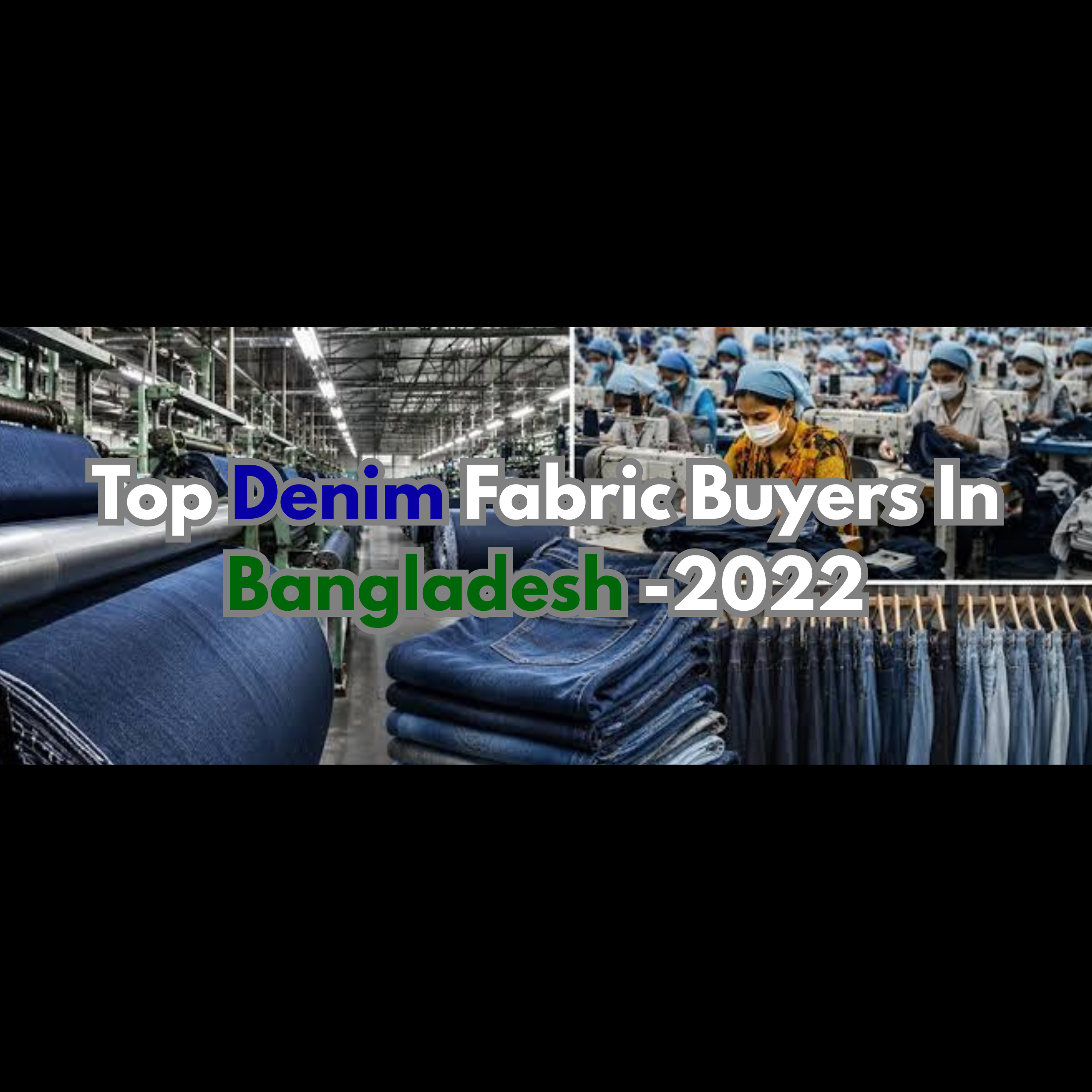 Top Denim Fabric Buyers In Bangladesh -2022