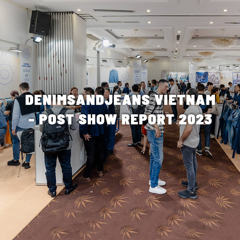 Denimsandjeans Vietnam– Post Show Report 2023