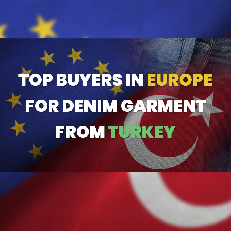 Top Buyers In Europe For Denim Garment From Turkey