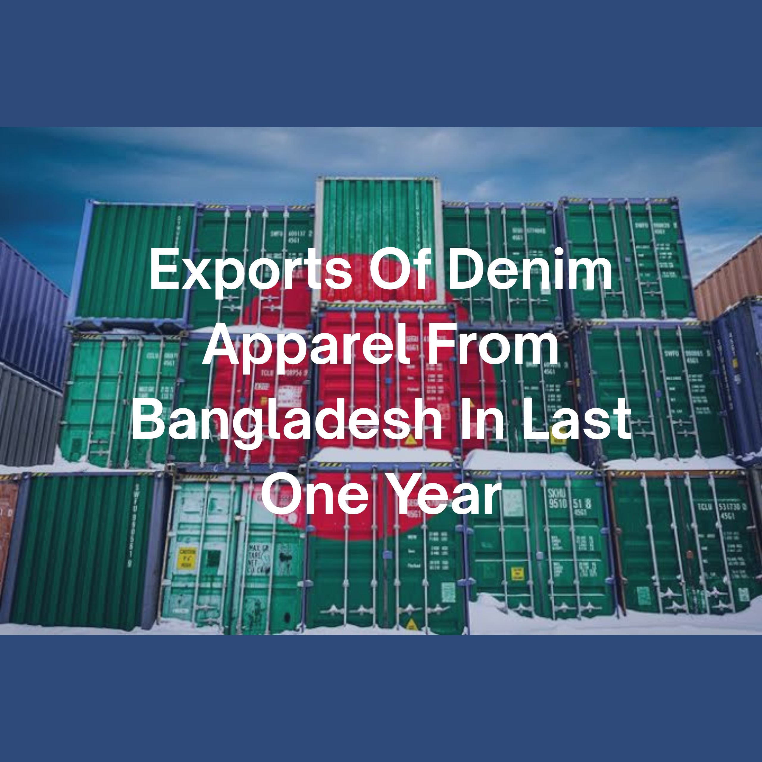 Exports Of Denim Apparel From Bangladesh In Last One Year
