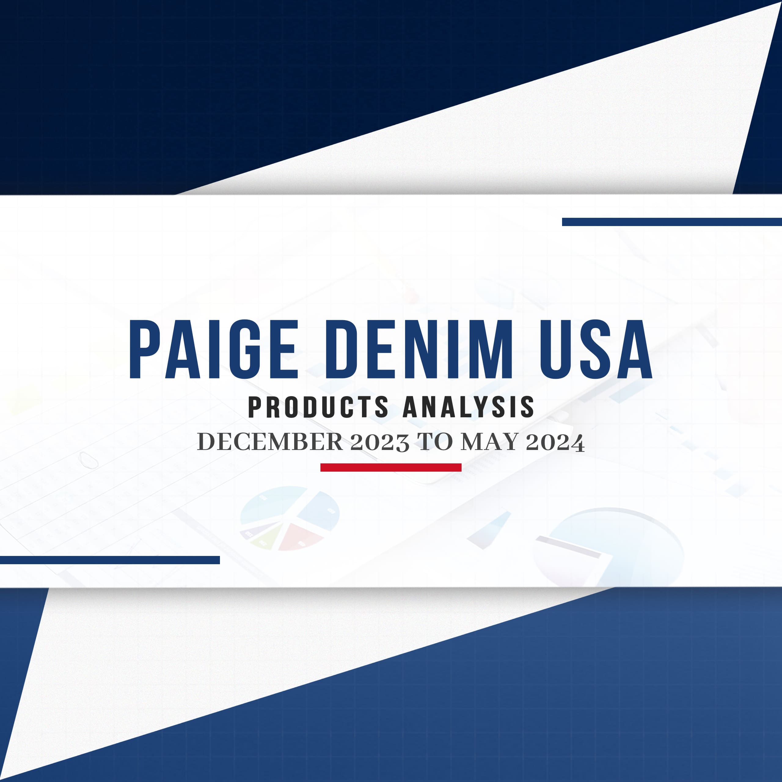 Paige Denim USA Products Analysis December 2023 To May 2024