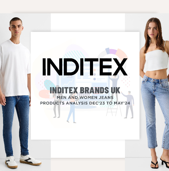 Inditex Brands UK – Men And Women Jeans Product Analysis ( Dec 2023 To May 2024 )