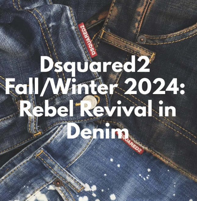 Dsquared2 Fall/Winter 2024: Rebel Revival in Denim